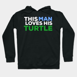 This man loves his turtle turtle lover Hoodie